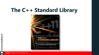 CDays14 - CPP05 - Standard Library: STL e boost, la BCL di C++ | PPSX