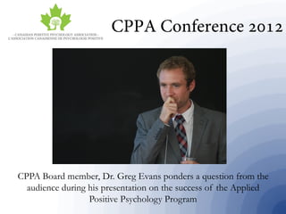 CPPA Board member, Dr. Greg Evans ponders a question from the
audience during his presentation on the success of the Applied
Positive Psychology Program
 