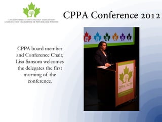 CPPA board member
and Conference Chair,
Lisa Sansom welcomes
the delegates the first
morning of the
conference.
 
