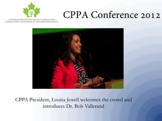 CPPA President, Louisa Jewell welcomes the crowd and
introduces Dr. Bob Vallerand
 