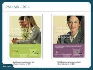 Certification advertisement with                                           FIRO Business advertisement with
refreshed creative for 2011                                                refreshed creative for 2011


                                   © 2012, CPP, Inc. All rights reserved                                      6
 