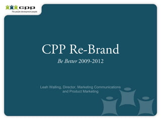 Leah Walling, Director, Marketing Communications
              and Product Marketing
 