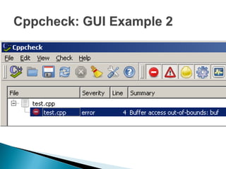    Bounds checking for array overruns
   Unused private class functions
   Use of deprecated functions
   Memory and resource leaks
   Dozens of others…
 