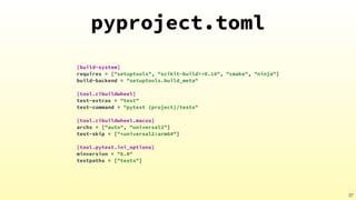 pyproject.toml
37
[build-system]


requires = ["setuptools", "scikit-build>=0.14", "cmake", "ninja"]


build-backend = "se...