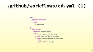.github/workflows/cd.yml (1)
38
on:


workflow_dispatch:


release:


types:


- published


jobs:


make_sdist:


runs-on...