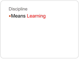 Discipline
Means Learning
 