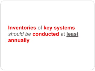 Inventories of key systems
should be conducted at least
annually
 