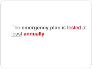 The emergency plan is tested at
least annually
 