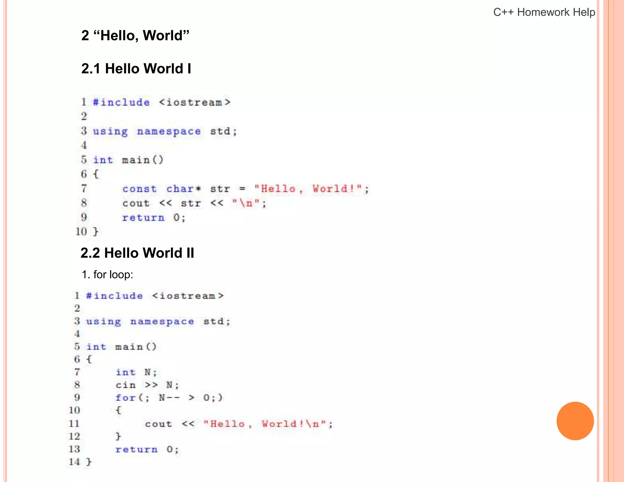2 “Hello, World”
2.1 Hello World I
2.2 Hello World II
1. for loop:
C++ Homework Help
 