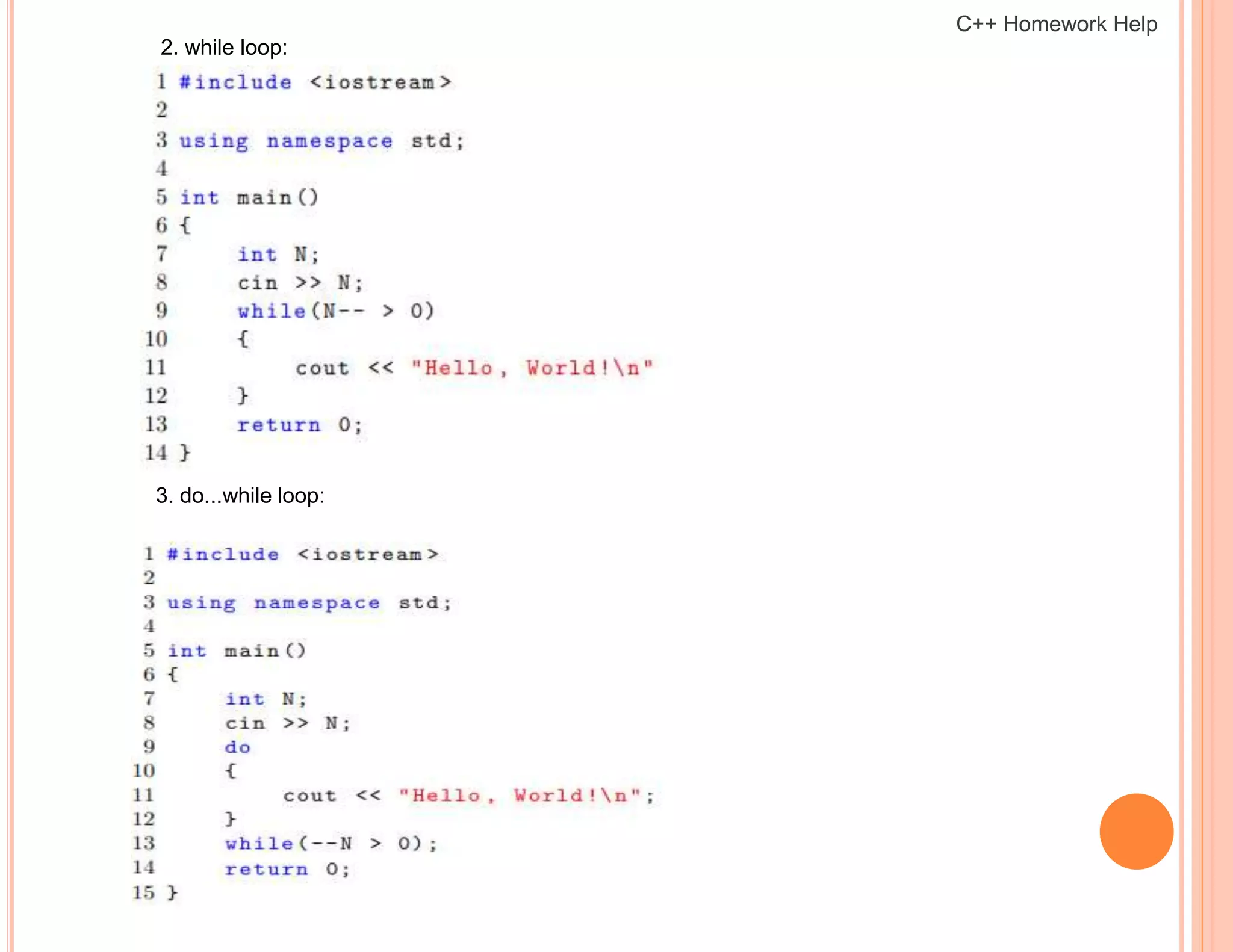 2. while loop:
3. do...while loop:
C++ Homework Help
 