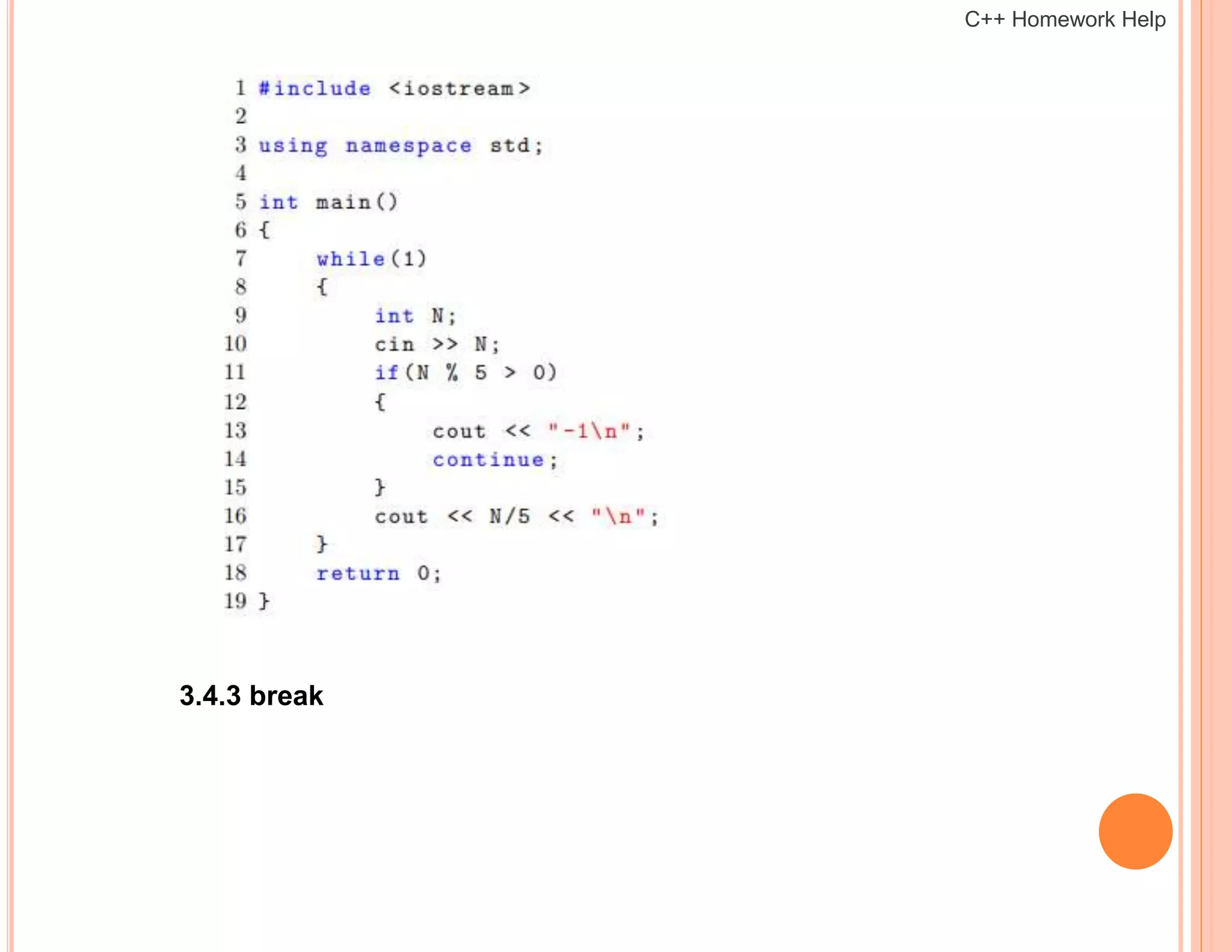 3.4.3 break
C++ Homework Help
 