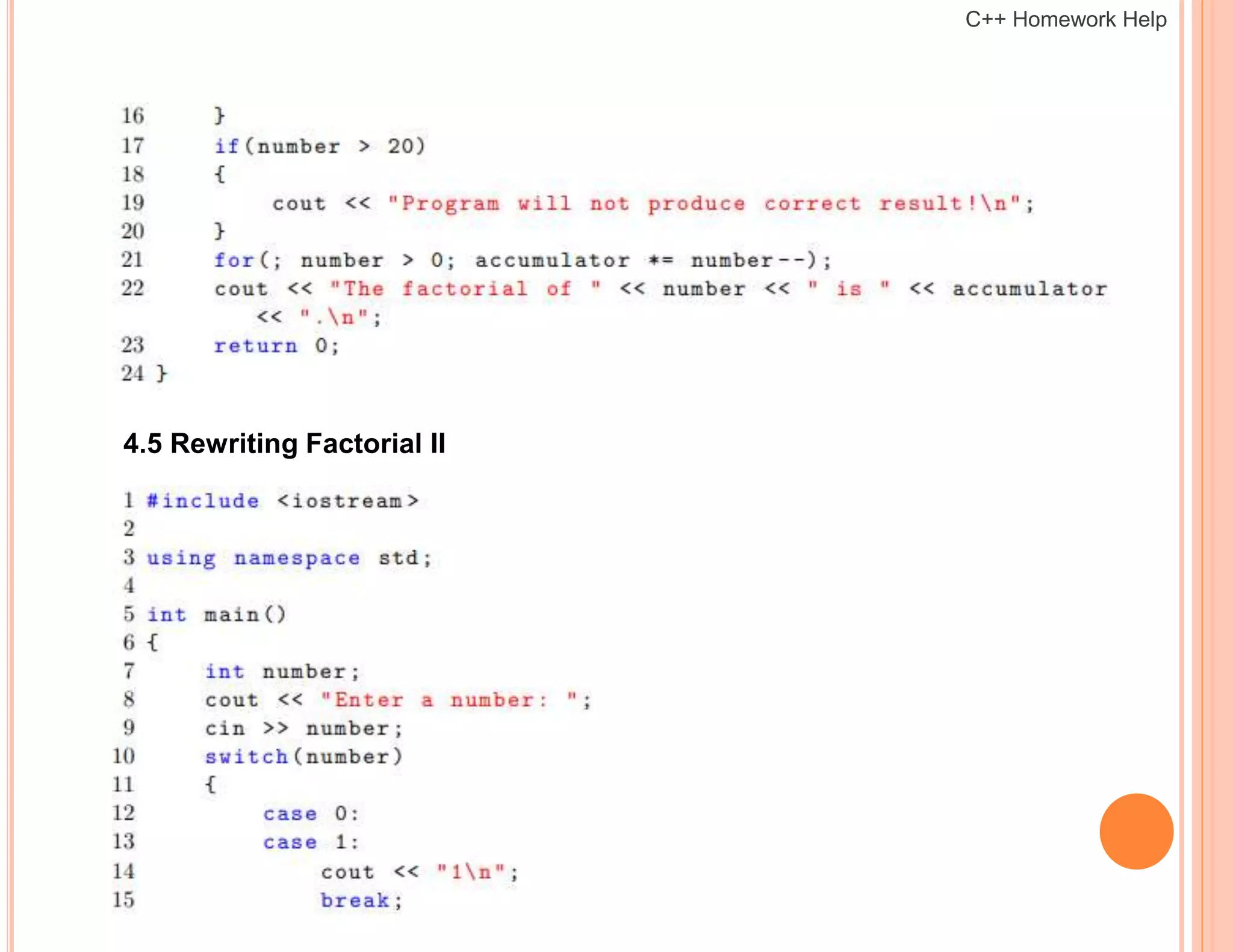 4.5 Rewriting Factorial II
C++ Homework Help
 