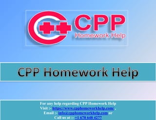 For any help regarding CPP Homework Help
Visit :- https://www.cpphomeworkhelp.com/ ,
Email :- info@cpphomeworkhelp.com or
Call us at :- +1 678 648 4277
 