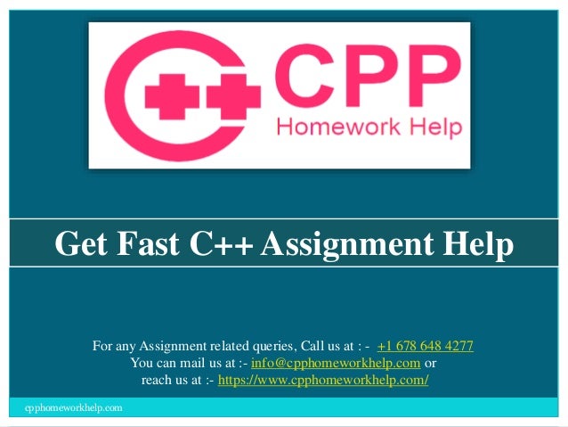 Get Fast C++ Assignment Help
For any Assignment related queries, Call us at : - +1 678 648 4277
You can mail us at :- info@cpphomeworkhelp.com or
reach us at :- https://www.cpphomeworkhelp.com/
cpphomeworkhelp.com
 