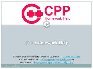 cpphomeworkhelp.com
For any Homework related queries, Call us at : - +1 678 648 4277
You can mail us at :- info@cpphomeworkhelp.com or
reach us at :- https://www.cpphomeworkhelp.com/
 