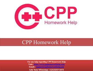CPP Homework Help
For any help regarding CPPHomework Help
Visit:- https://www.cpphomeworkhelp.com/
Email:- support@cpphomeworkhelp.com
Call/ Text/ WhatsApp: +1(315)557-6473