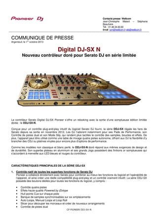 CP PIONEER DDJ-SX-N
COMMUNIQUE DE PRESSE
Argenteuil, le 1
er
octobre 2013
Digital DJ-SX N
Nouveau contrôleur doré pour Ser...