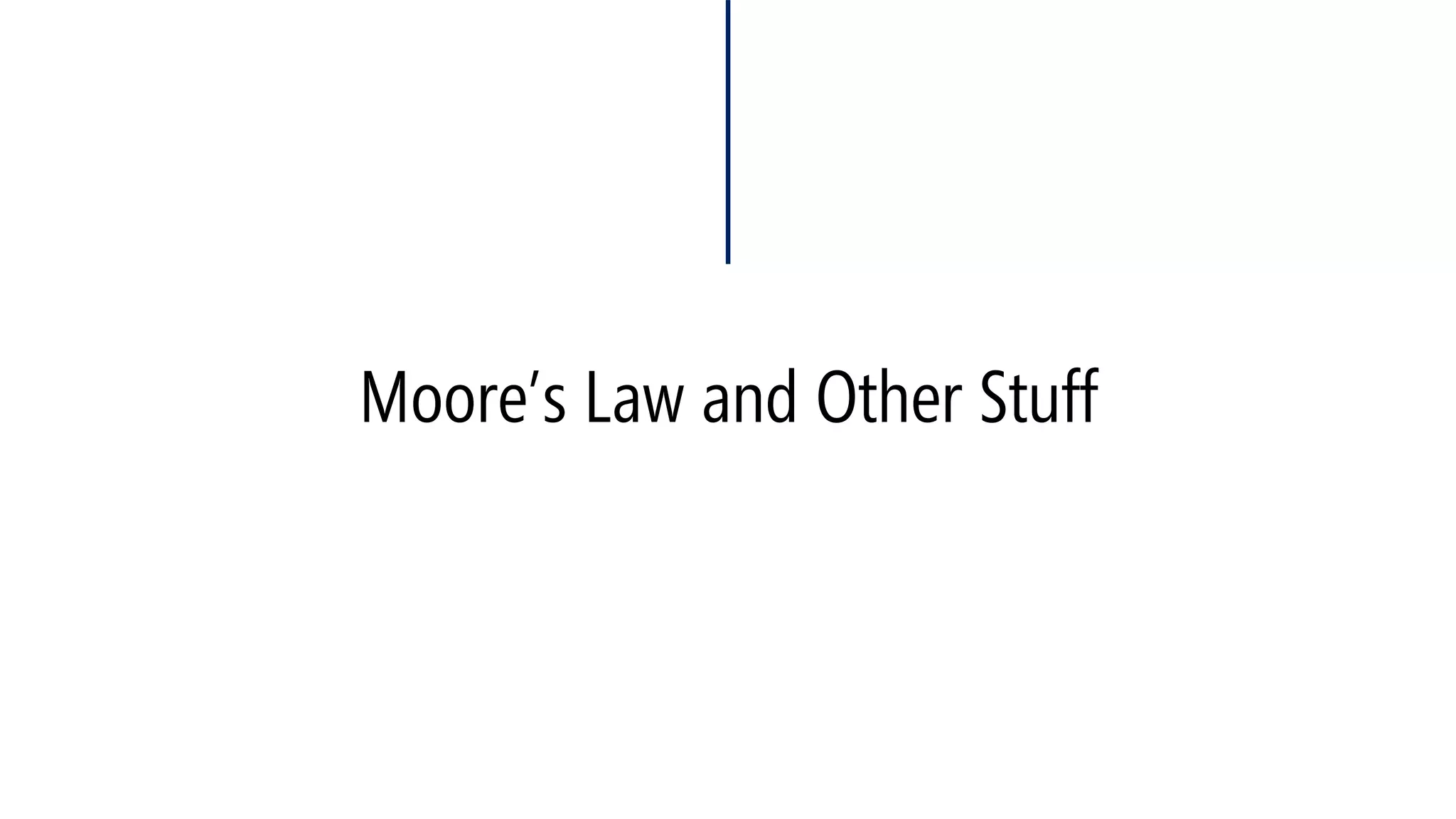 Moore’s Law and Other Stuff  