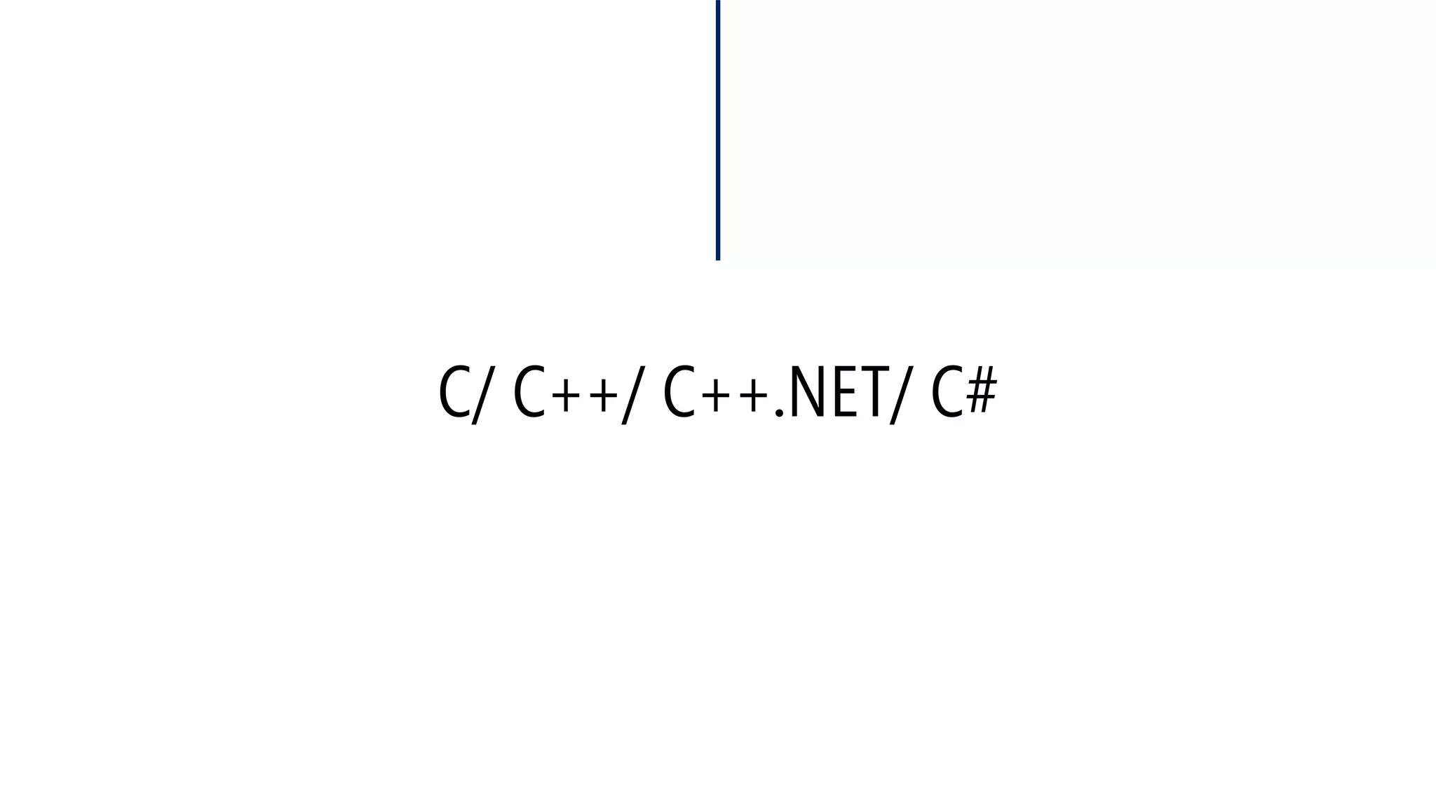 C/ C++/ C++.NET/ C#  