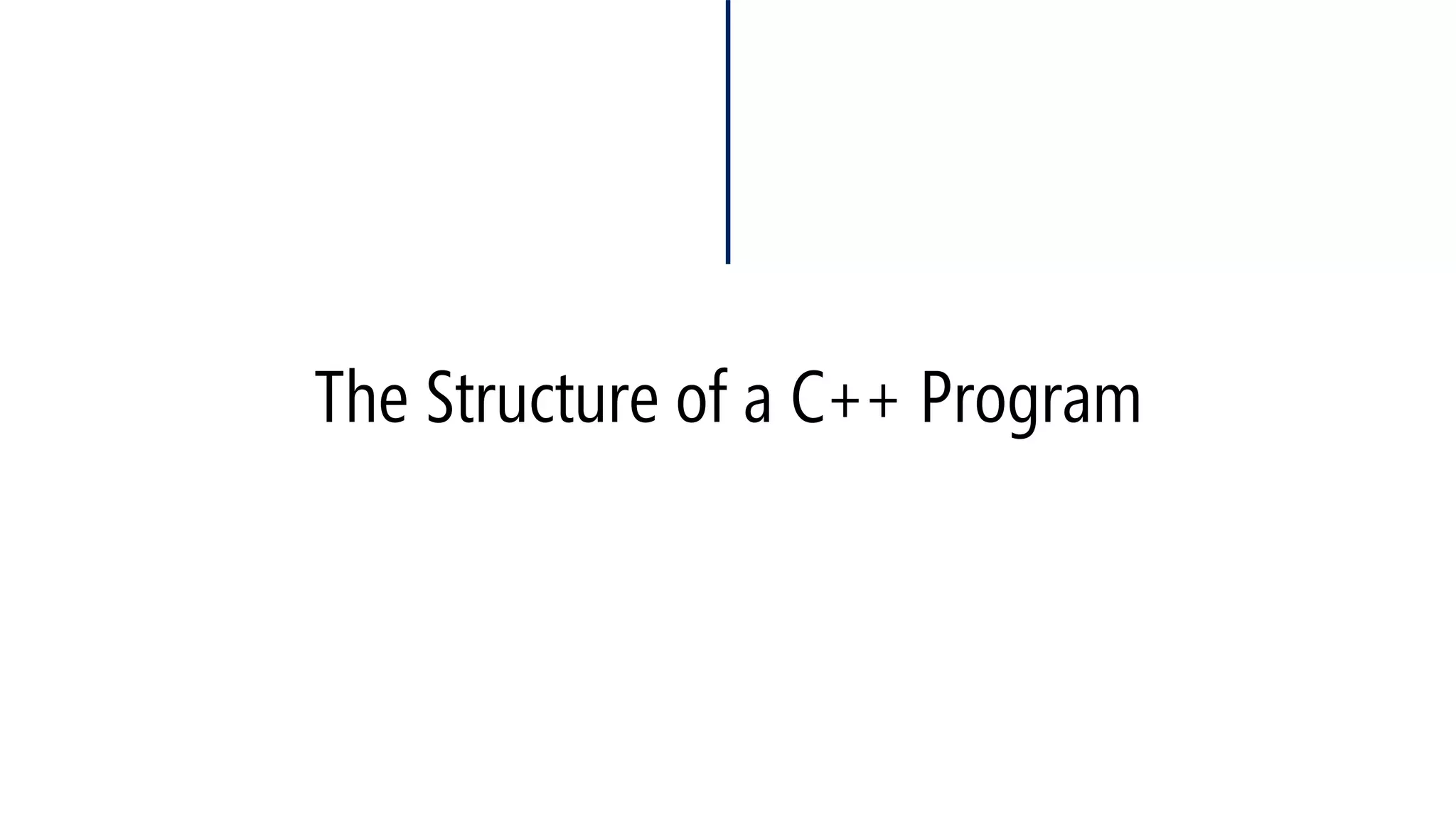 The Structure of a C++ Program  