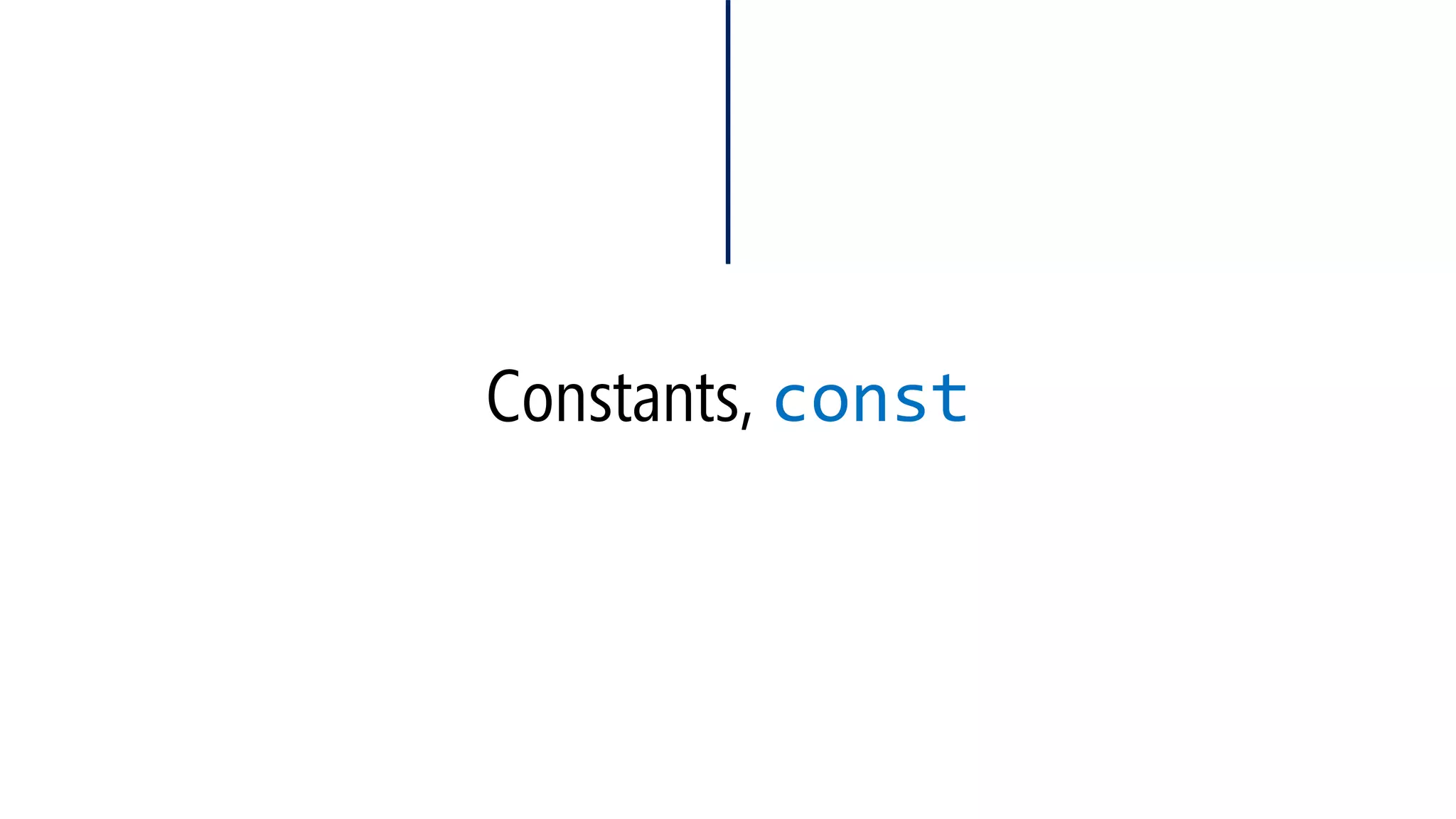 Constants, const  