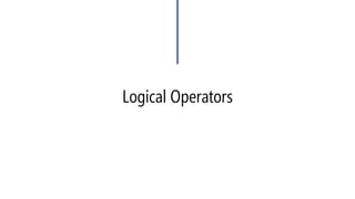 Logical Operators 
#include<iostream> 
usingnamespace::std; 
voidmain() 
{ 
intc = 1, a; 
if((a == 0 ) && (c == 1)) 
{ 
c = 9; 
} 
cout<< c << endl; 
} 
9 
#include<iostream> 
usingnamespace::std; 
voidmain() 
{ 
intc = 1, a; 
if((a == 0 ) && (c == 2)) 
{ 
c = 9; 
} 
cout<< c << endl; 
} 
1  