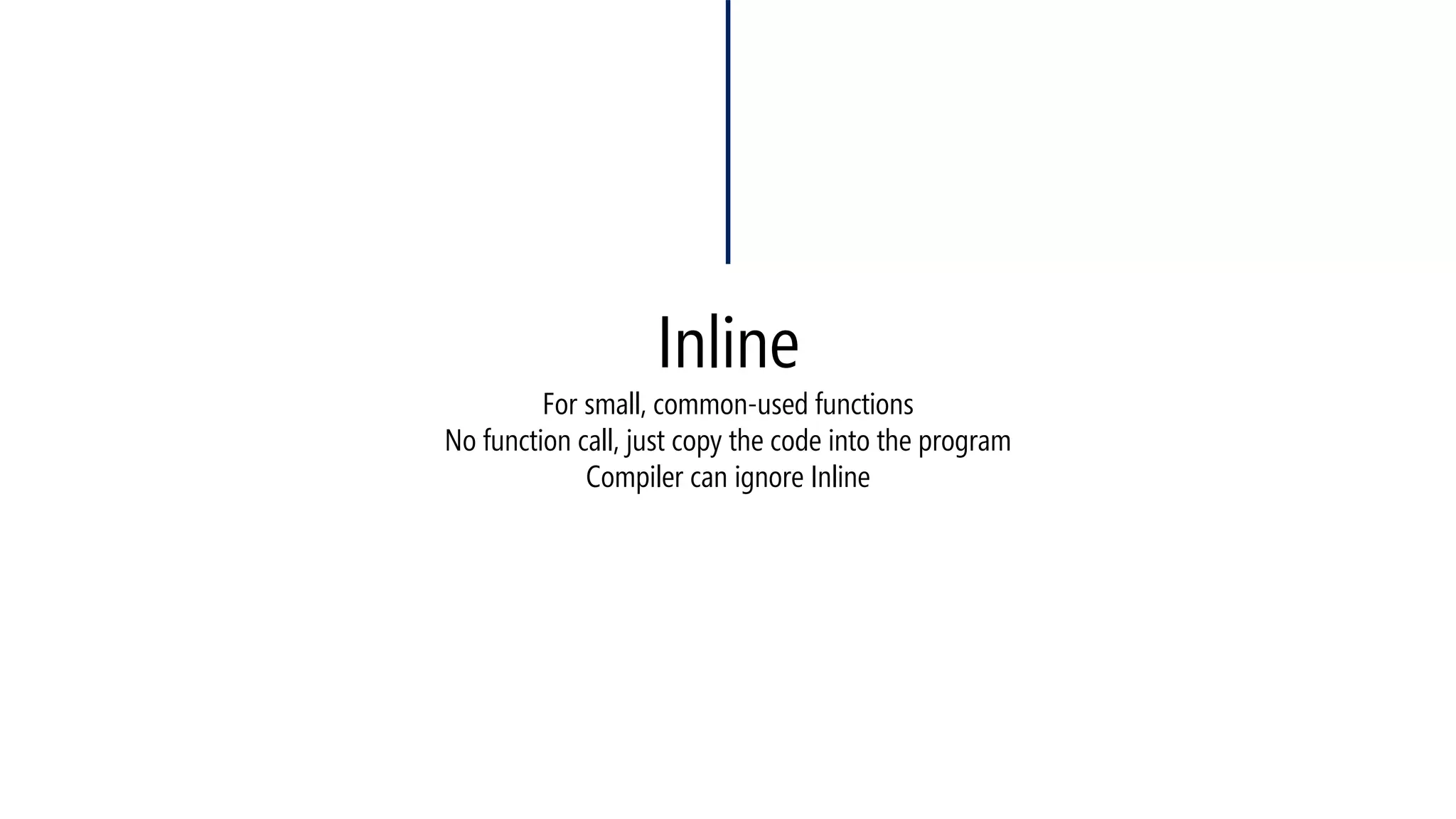 Blocks and Scopes 
#include<iostream> 
usingnamespace::std; 
voidmain(void) 
{ 
intx = 9, y = 3; 
{ 
intx; 
x = 4; 
cout << x << endl; 
} 
cout << x << endl; 
} 
#include<iostream> 
usingnamespace::std; 
voidmain(void) 
{ 
intx = 9, y = 3; 
{ 
intx = 4; 
cout << x << endl; 
} 
cout << y << endl; 
} 
4 
9 
4 
3  