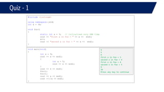 Default Parameters 
#include<iostream> 
usingnamespace::std; 
ints = 0; 
voidprint(intx, intn, inty = 0 ) 
{ 
cout << x << endl; 
} 
voidmain(void) 
{ 
print(2,3,4); 
} 
2 
#include<iostream> 
usingnamespace::std; 
ints = 0; 
voidprint(intx, intn, inty = 0 ) 
{ 
cout << x << endl; 
} 
voidmain(void) 
{ 
print(2,3); 
} 
2  