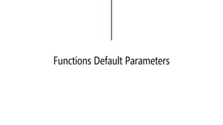 Default Parameters 
#include<iostream> 
usingnamespace::std; 
ints = 0; 
voidprint(intx, intn=10, inty ) 
{ 
cout << x << endl; 
cout << n << endl; 
cout << y << endl; 
} 
voidmain(void) 
{ 
print(2,3); 
} 
Compiler error. y is not defaulted.  
