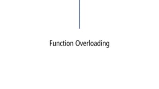 Function Overloading 
#include<iostream> 
usingnamespace::std; 
intx = 0; 
floatf2 (intz ) 
{ 
cout << z << endl; 
z*=2; 
returnz; 
} 
voidf1 ( int&x ) 
{ 
x+2; 
cout << x << endl; 
f2(x); 
cout << x << endl; 
} 
voidmain(void) 
{ 
f1(::x++); 
cout << ++::x << endl; 
} 
Compiler error Can’t convert from int to &int 
#include<iostream> 
usingnamespace::std; 
intx = 0; 
voidf1 ( int&x ) 
{ 
x+2; 
cout << x << endl; 
f2(x); 
cout << x << endl; 
} 
floatf2 (intz ) 
{ 
cout << z << endl; 
z*=2; 
returnz; 
} 
voidmain(void) 
{ 
f1(::x); 
cout <<::x << endl; 
} 
Compiler error. f1 can’t know what f2 is!  
