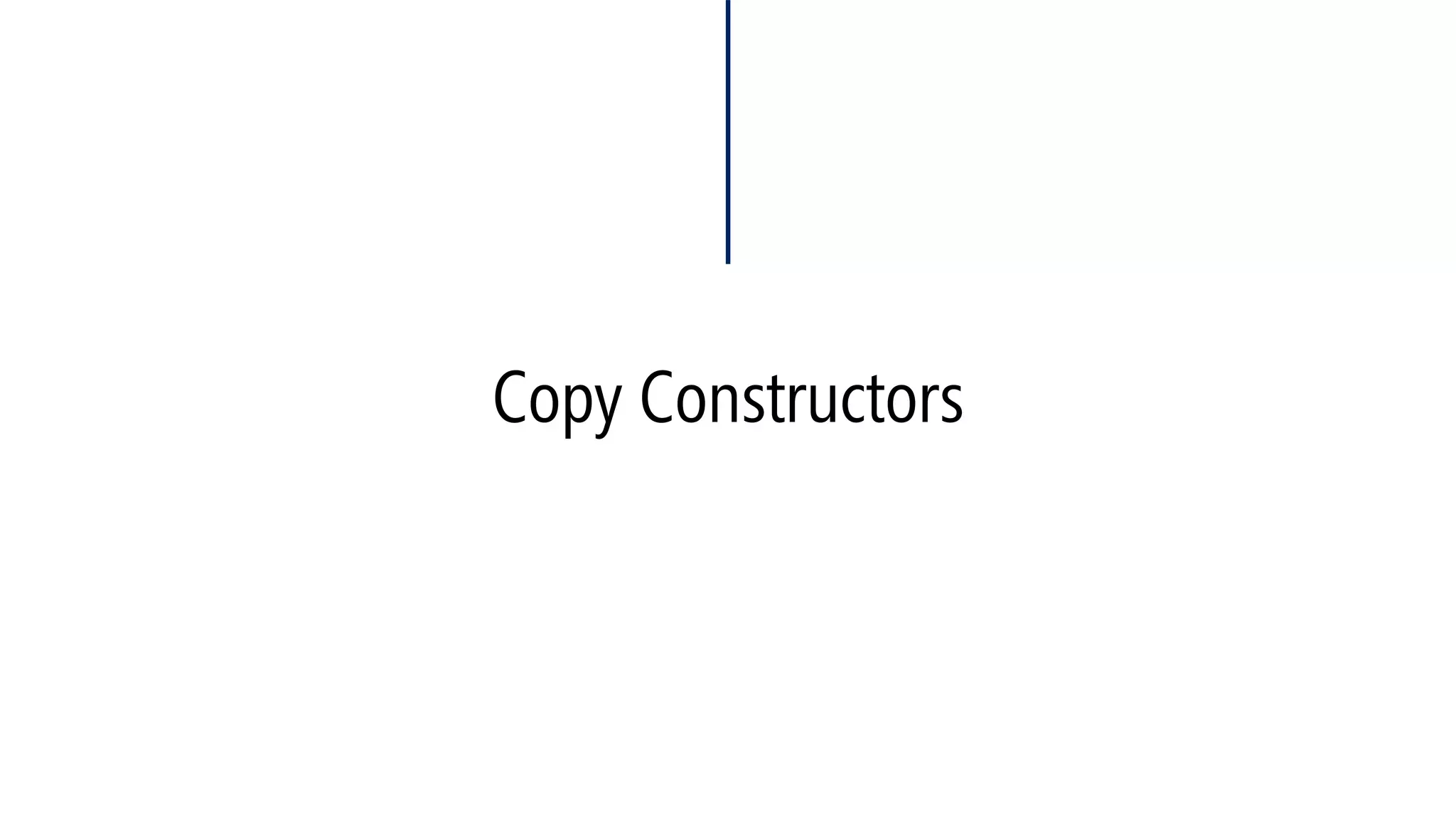 Copy Constructors  