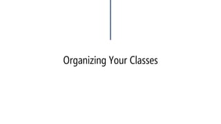 Organizing Your Classes  
