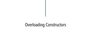 Overloading Constructors  