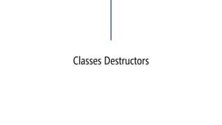Classes Destructors  
