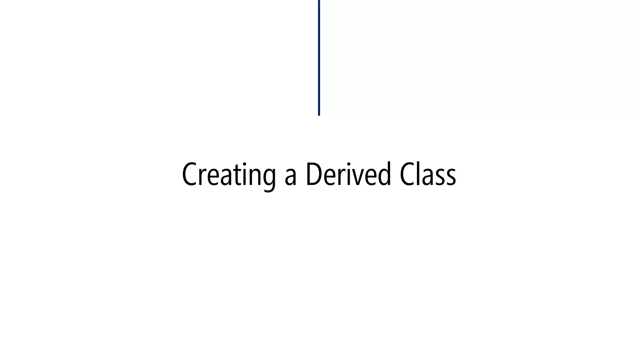 Creating a Derived Class  