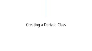 Creating a Derived Class  
