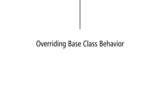 Overriding Base Class Behavior  