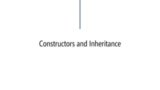 Constructors and Inheritance  