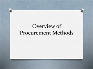 Overview of
Procurement Methods
 
