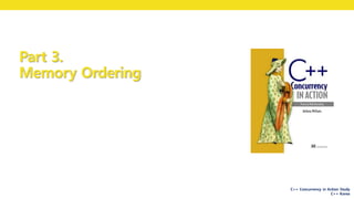 C++ Concurrency in Action Study
C++ Korea
Part 3.
Memory Ordering
79
 