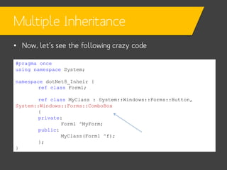 Multiple Inheritance
• Why?
– Can’t know the “location” peoperties is for!
– Can’t inhert from more than one base class in...