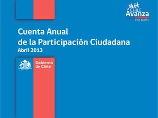 Cuenta Anual
de la Participación Ciudadana
Abril 2013
 