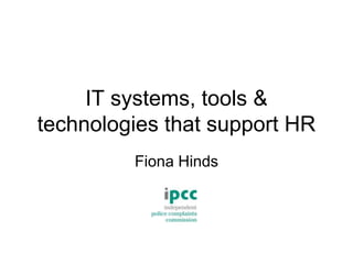 IT systems, tools & technologies that support HR Fiona Hinds 