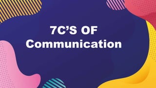 7C’S OF
Communication
 