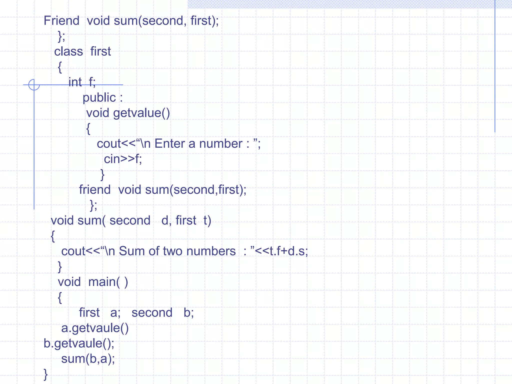    }  void main( )  {       test  t1(3,4);       test  t2(5,6);       sum(t1);    sum(t2);    getch();}