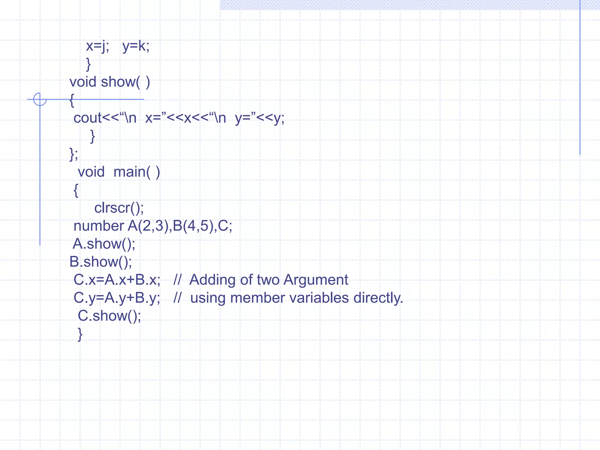 Friend  void showbal(ac);     };    void  showbal(ac   a)       {      cout<<“\n Balance of A/c No. ”<<a.acno<<“ is Rs. ”<<a.bal;          }    int main()  {      ac k;    k.read();      showbal(k);     }Ex: To declare  Friend function in two classes .              #include<iostream.h>                 class first;                class  second              {                 int  s;                      public :                         void getvalue()                       {                         cout<<“\n Enter a number : “    ;                         cin>>s;                    }