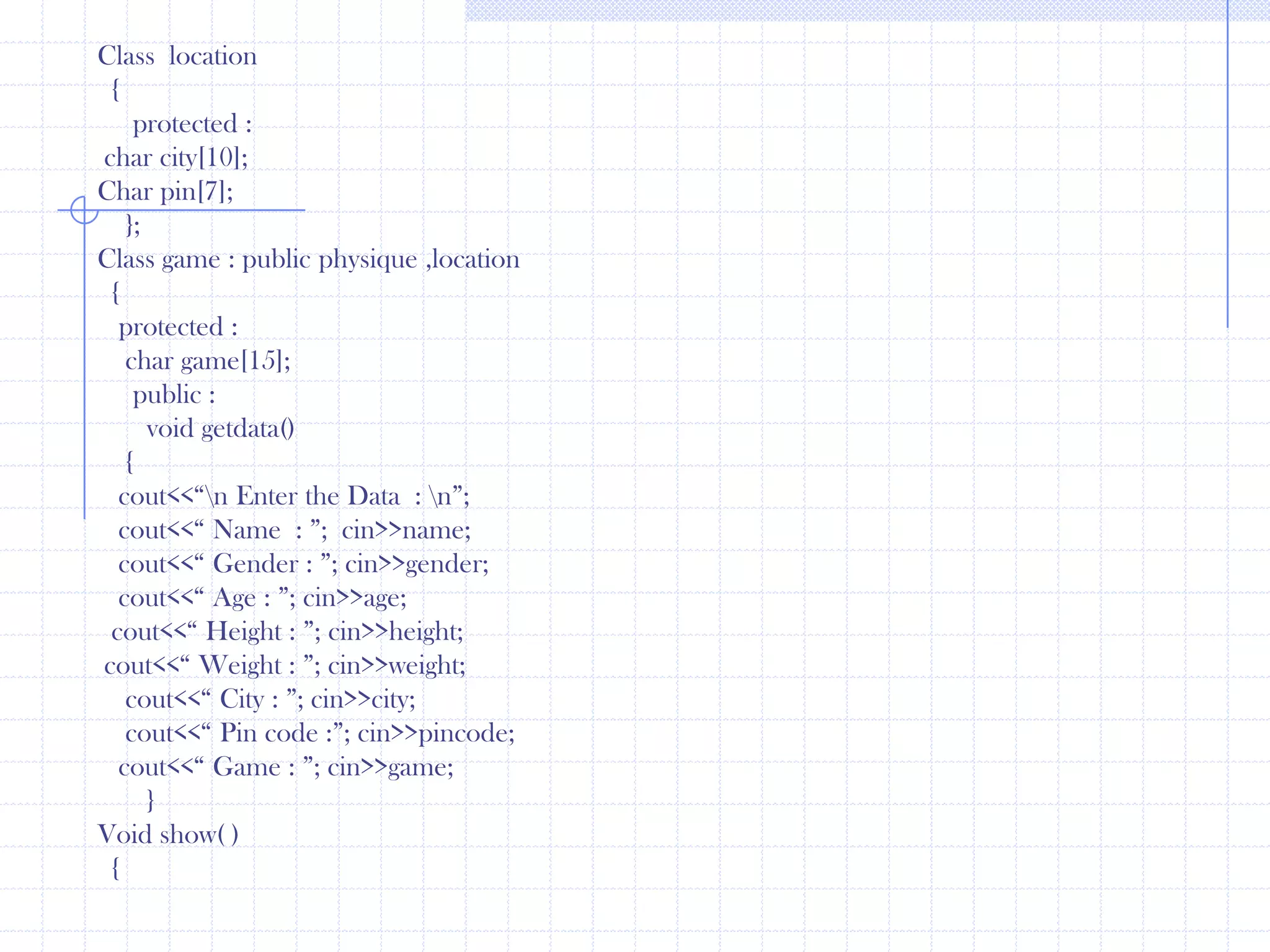    public :     blue()     {        cout<<“\n  Blue : ”;           }      };Class orange : public red, public yellow   {      public:     orange()     {         cout<<“ Orange :”;          }   };    class green : public blue, public yellow {     public:           green()      {          cout<<“ Green : ”;               }           };    class  violet : public red, public yellow     {         public :          violet()        {              cout<<“  Violet : ”;         }};