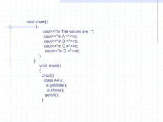 In that example class A2, A3 are derived from the same base class. i.e.., class A1(hierarchical inheritance). The classes A2 &A3 both can access variable a1 of class A1.The class A4 is derived from class A2 & A3 by multiple inheritance.Virtual Base class  : To overcome the ambiguity occurred due to multipath inheritance. C++ provides the keyword virtual .The keyword virtual  declares the specified classes virtual.    class    A1 {protected:int  a1;};class  A2: virtual public A1 {              protected :                 int a2;          };class  A2: virtual public A1 {              protected :                 int a3;          };class  A4: public A2, A3 {              protected :                 int a4;          };