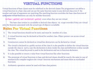 {    d=20;    }  void  display()   {   cout<<“\n value d = “<<d;     }};    int  main()  {  second  s;  s.first ::display();    // invokes  base class function  s.display();             //  invokes  derived class  function.     }
