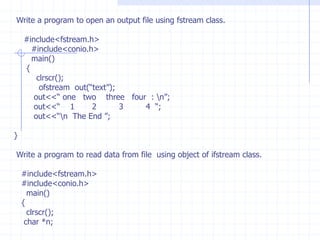 Void show(){  cout<<“ Show in class A :”<<a;             }     };Class  B :public debug   {          int b;        public :       B(int k)    {      b=k;      }     };     void main(){     A  a(1);    B  b(5);    a.show( );     b.show( );   }